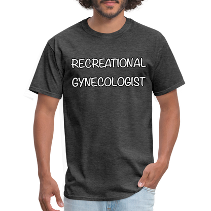 Recreational Gynecologist T-Shirt - heather black