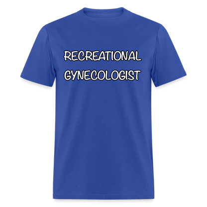 Recreational Gynecologist T-Shirt - royal blue