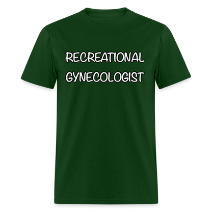 Recreational Gynecologist T-Shirt - forest green