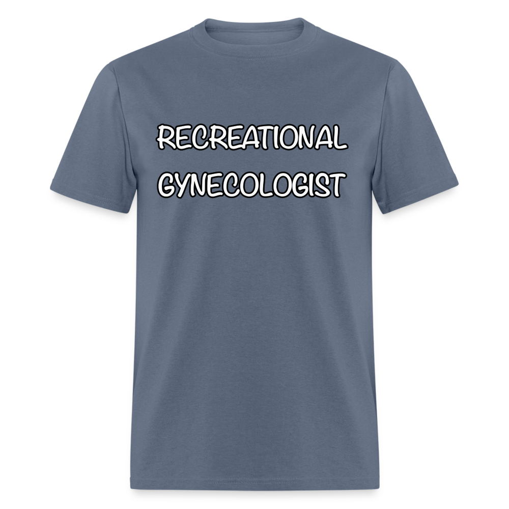 Recreational Gynecologist T-Shirt - denim