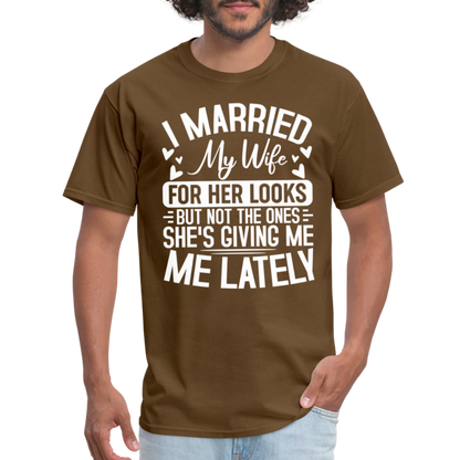 I Married My Wife For Her Looks T-Shirt (Humor) - brown