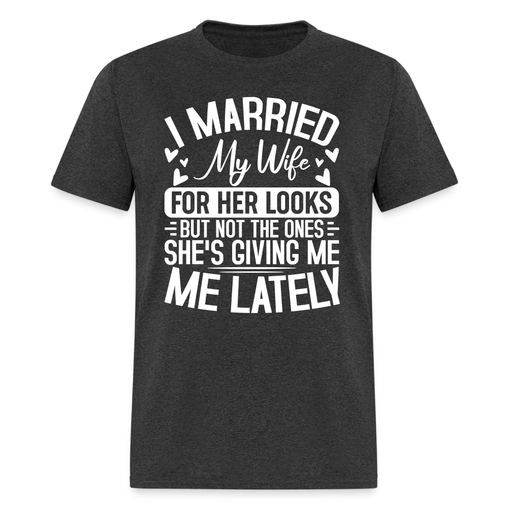 I Married My Wife For Her Looks T-Shirt (Humor) - heather black