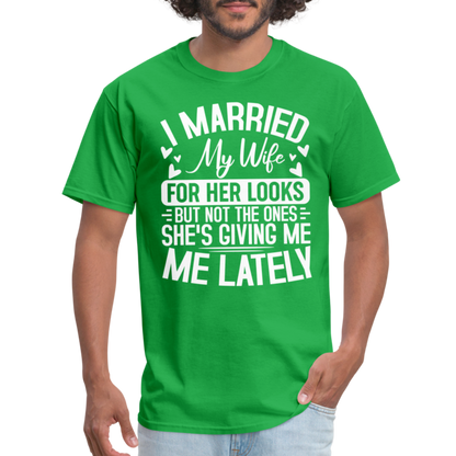 I Married My Wife For Her Looks T-Shirt (Humor) - bright green