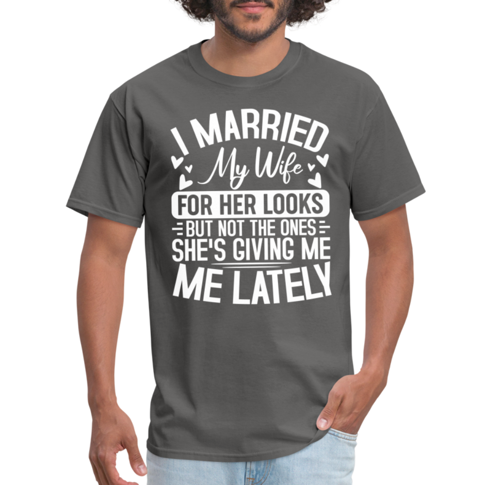 I Married My Wife For Her Looks T-Shirt (Humor) - charcoal