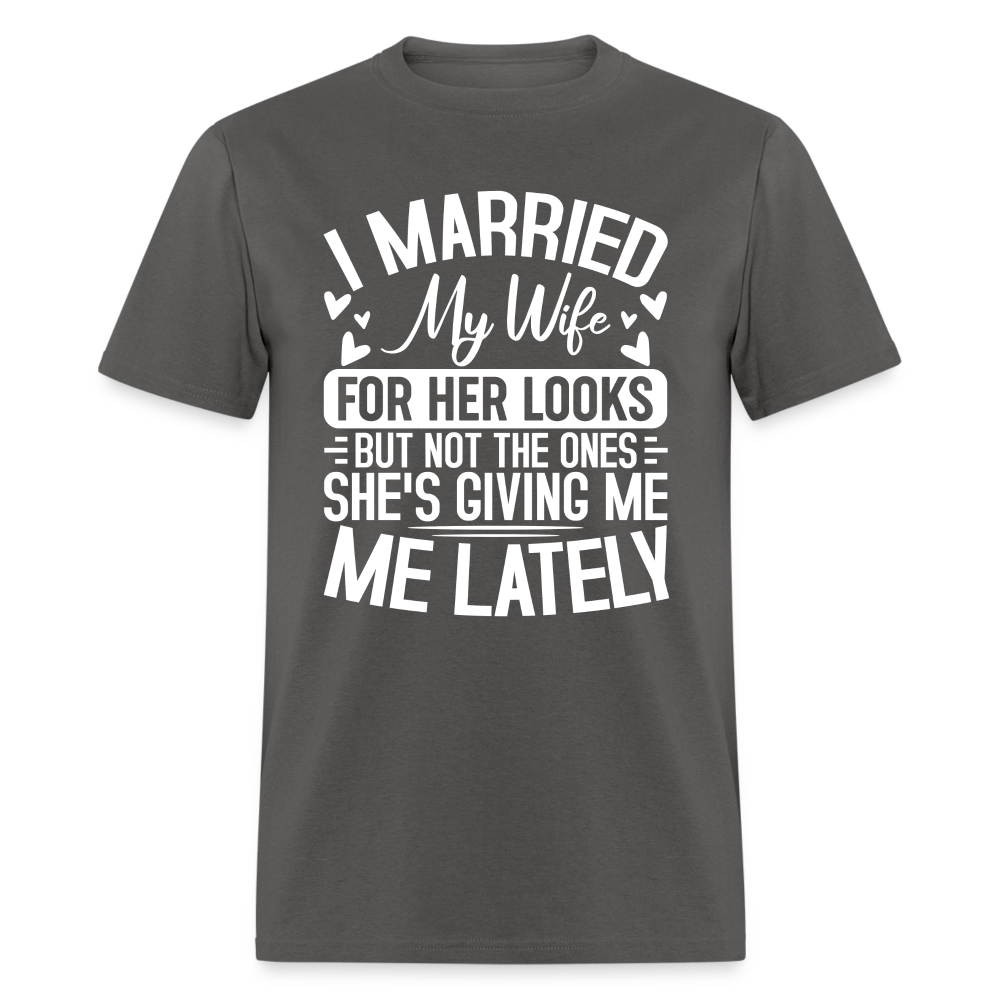 I Married My Wife For Her Looks T-Shirt (Humor) - charcoal