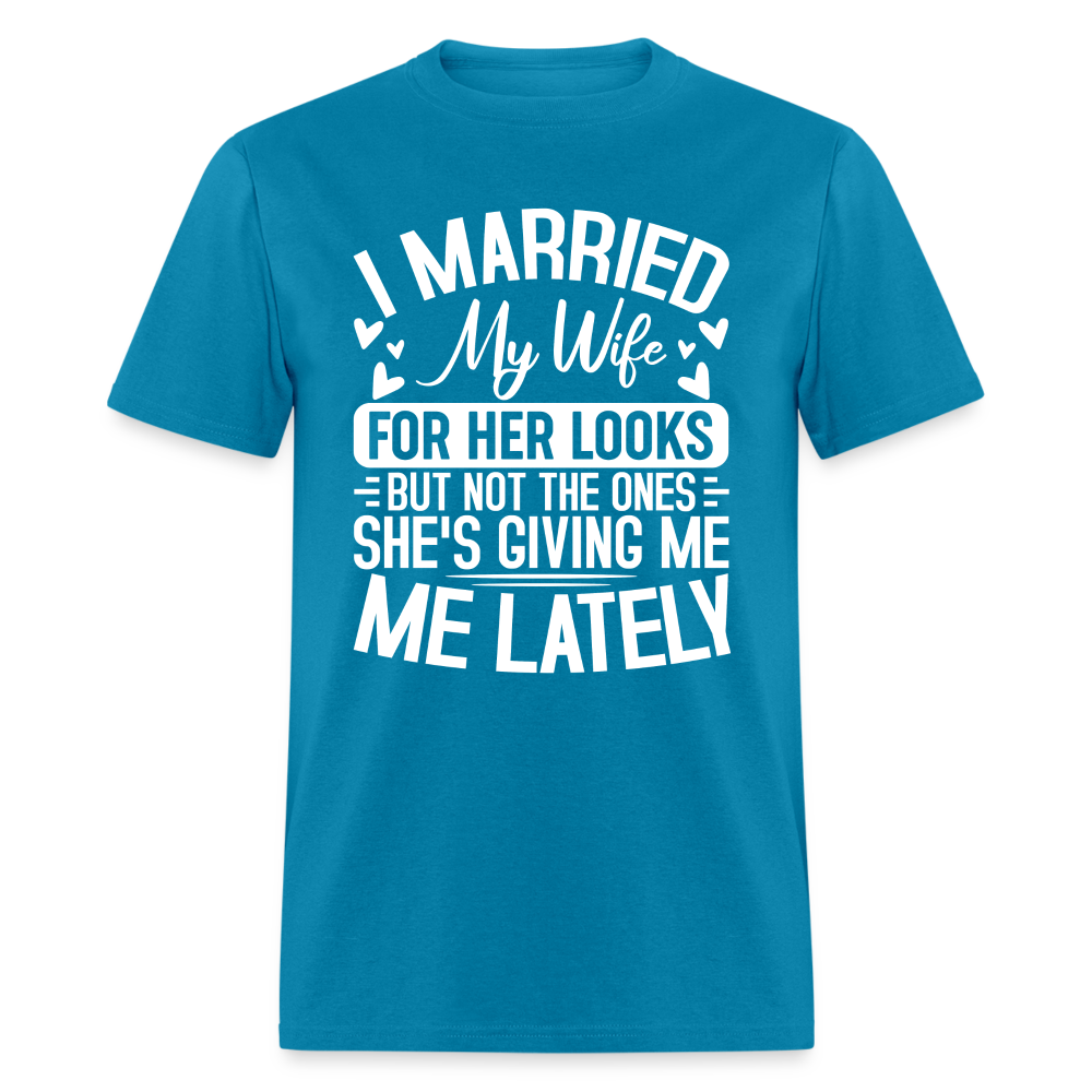 I Married My Wife For Her Looks T-Shirt (Humor) - turquoise