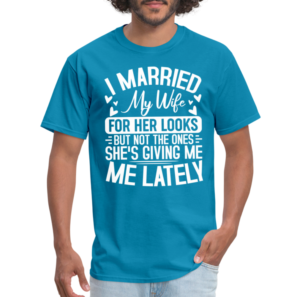 I Married My Wife For Her Looks T-Shirt (Humor) - turquoise