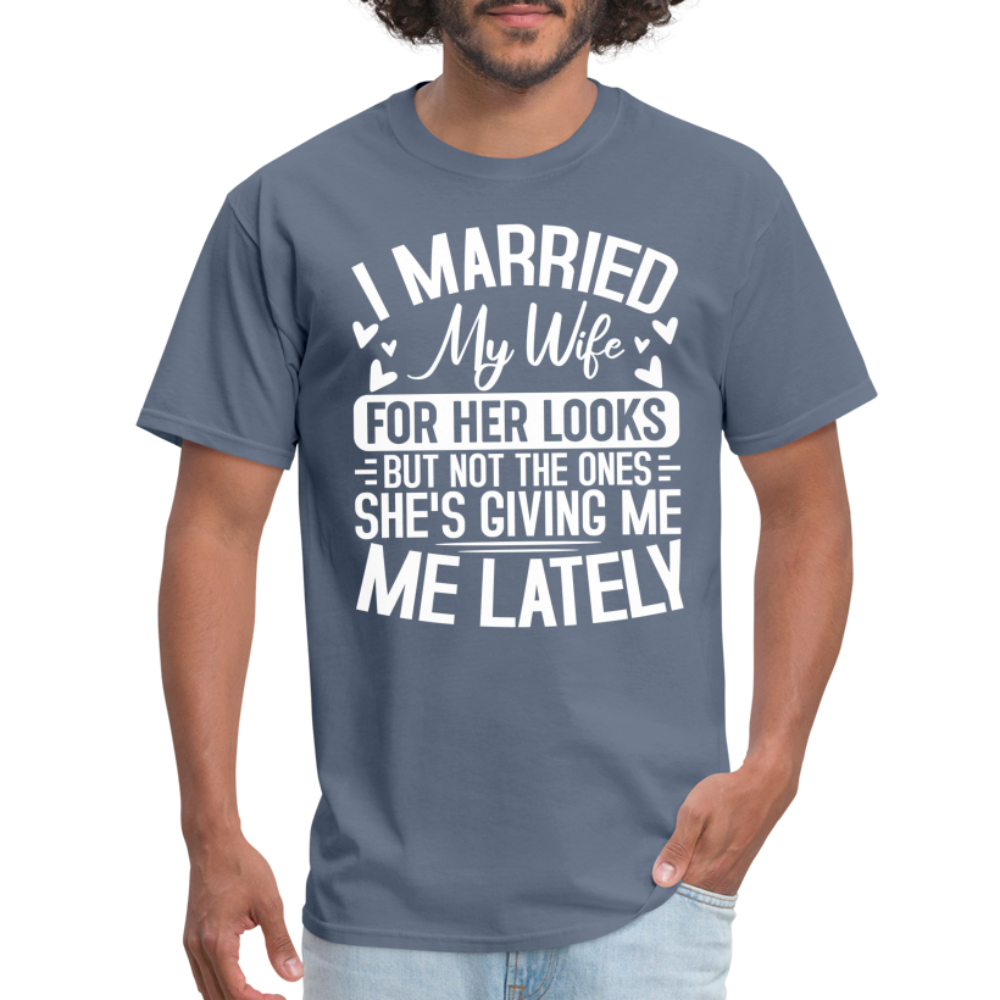 I Married My Wife For Her Looks T-Shirt (Humor) - denim