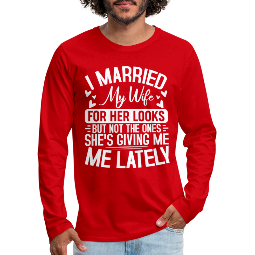 I Married My Wife For Her Looks : Men's Long Sleeve T-Shirt (Humor) - red