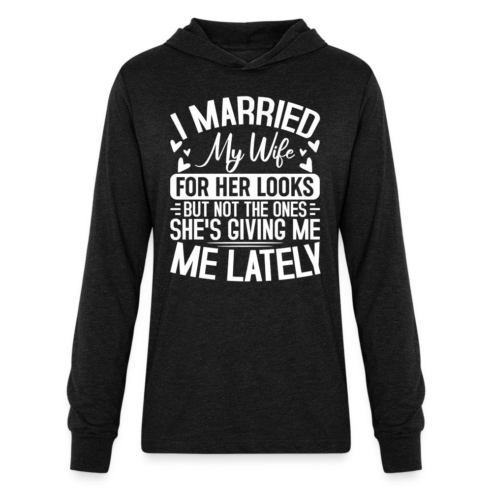 I Married My Wife For Her Looks : Long Sleeve Hoodie Shirt (Humor) - heather black