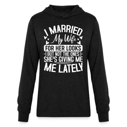 I Married My Wife For Her Looks : Long Sleeve Hoodie Shirt (Humor) - heather black