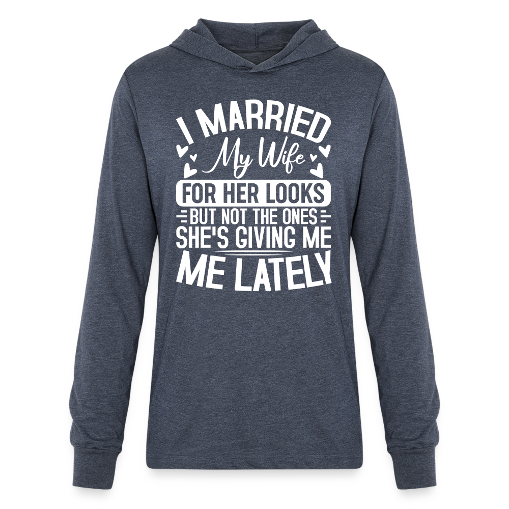 I Married My Wife For Her Looks : Long Sleeve Hoodie Shirt (Humor) - heather navy