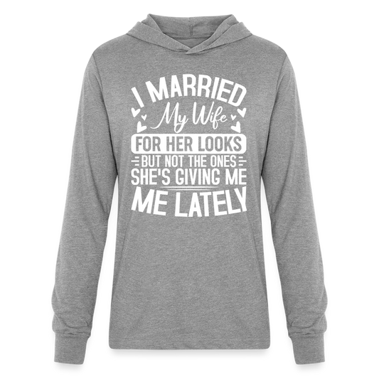 I Married My Wife For Her Looks : Long Sleeve Hoodie Shirt (Humor) - heather grey