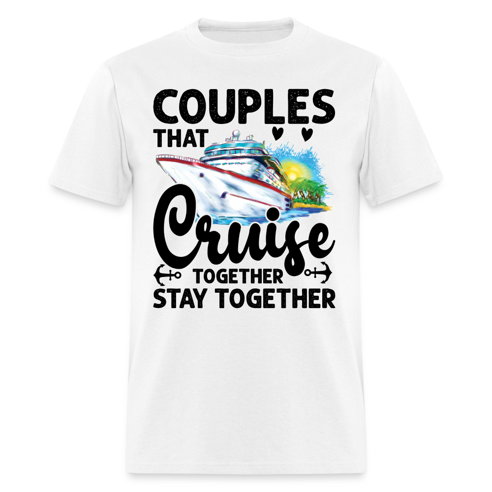 Couples That Cruise Together Stay Together T-Shirt (Cruising) - white