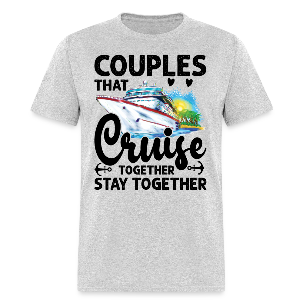 Couples That Cruise Together Stay Together T-Shirt (Cruising) - heather gray