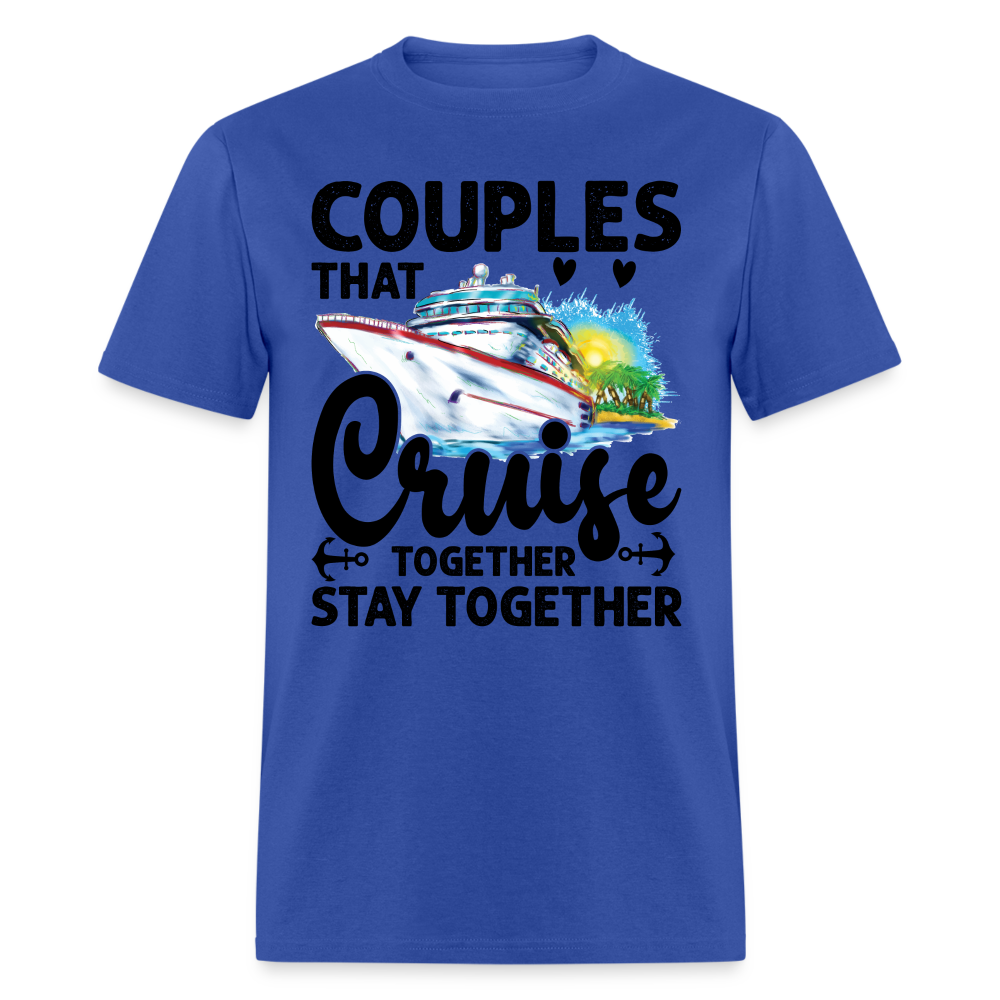 Couples That Cruise Together Stay Together T-Shirt (Cruising) - royal blue