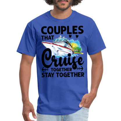 Couples That Cruise Together Stay Together T-Shirt (Cruising) - royal blue