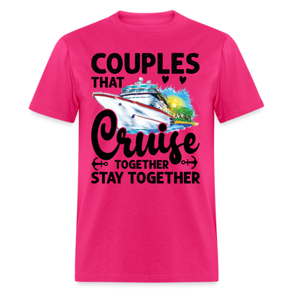 Couples That Cruise Together Stay Together T-Shirt (Cruising) - fuchsia