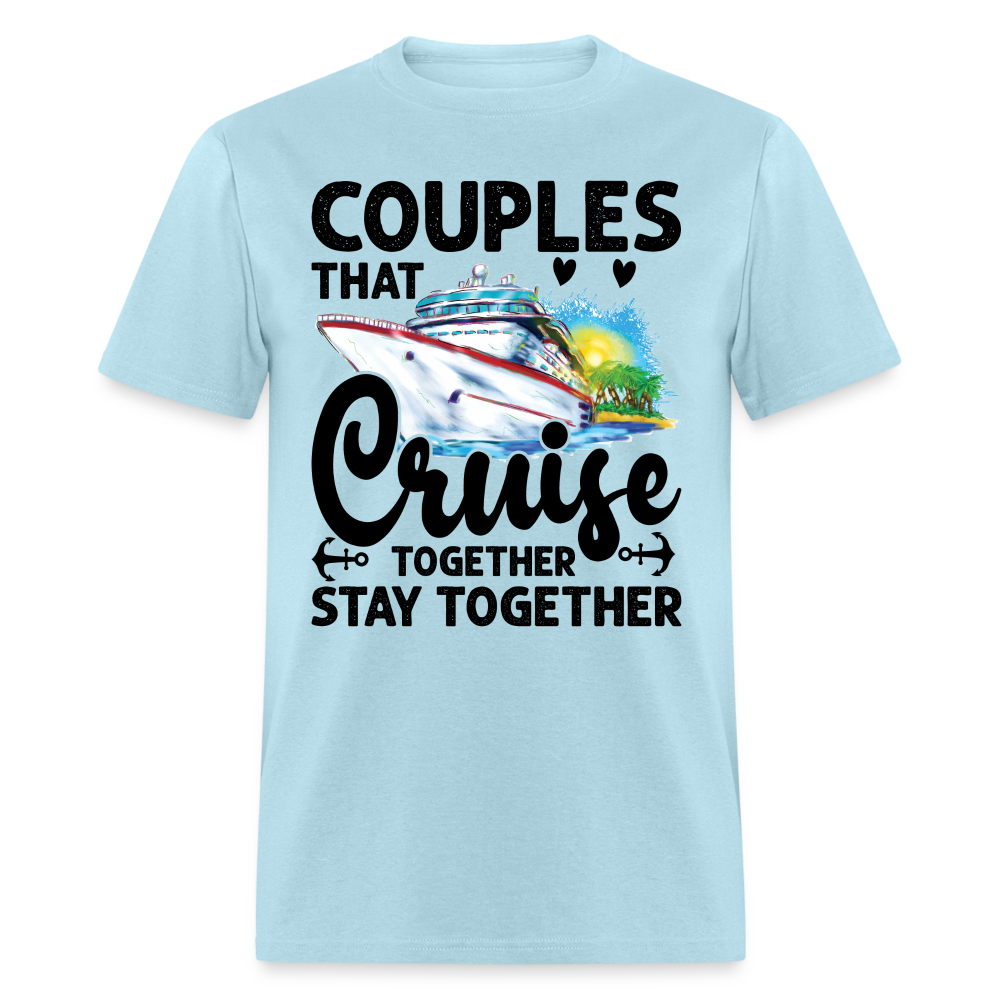 Couples That Cruise Together Stay Together T-Shirt (Cruising) - powder blue