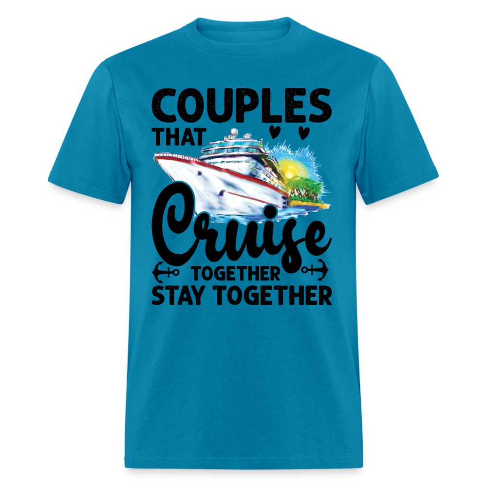 Couples That Cruise Together Stay Together T-Shirt (Cruising) - turquoise