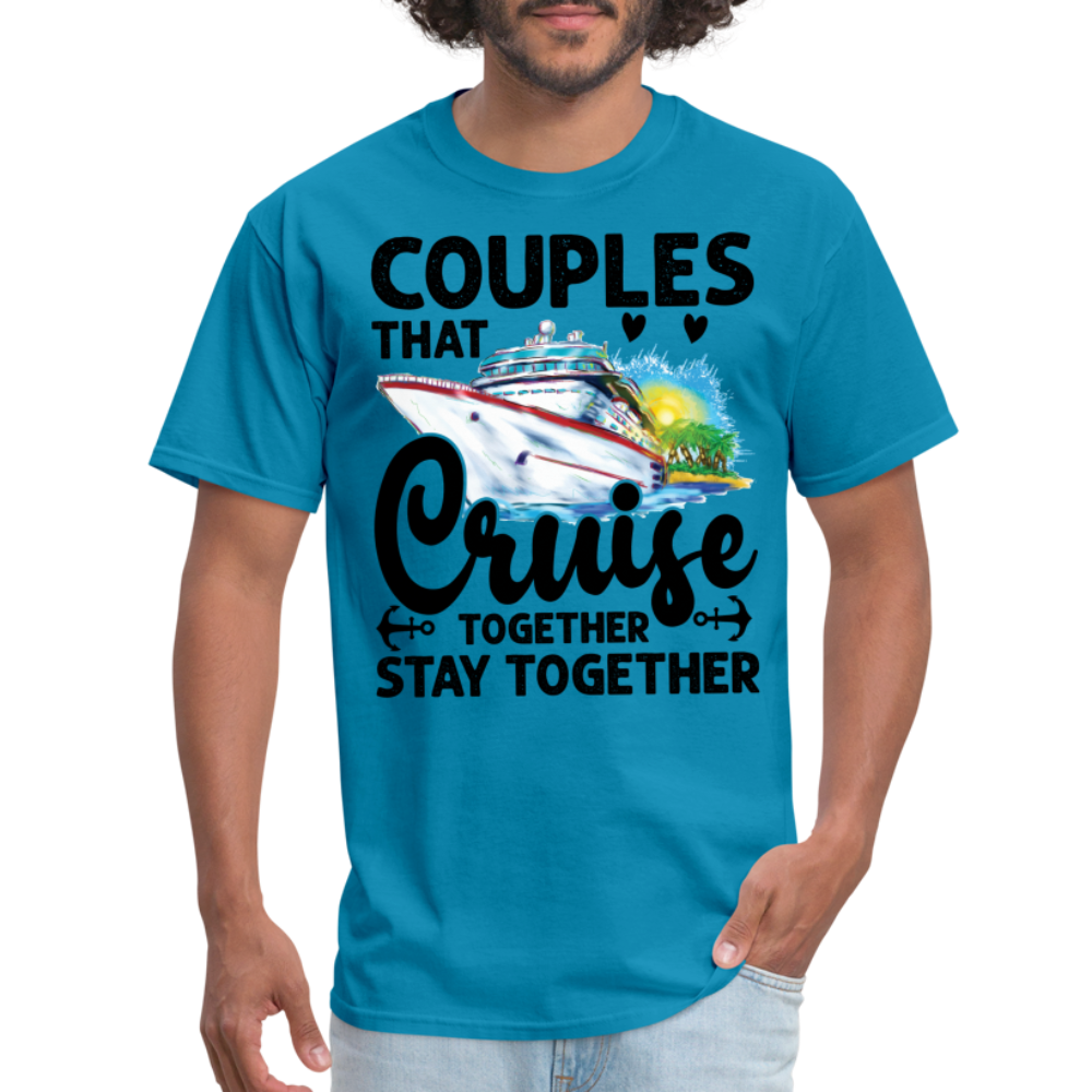 Couples That Cruise Together Stay Together T-Shirt (Cruising) - turquoise