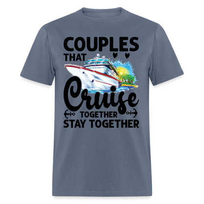 Couples That Cruise Together Stay Together T-Shirt (Cruising) - denim