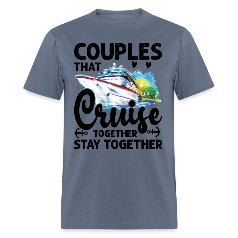 Couples That Cruise Together Stay Together T-Shirt (Cruising) - denim