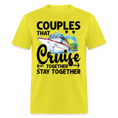 Couples That Cruise Together Stay Together T-Shirt (Cruising) - yellow