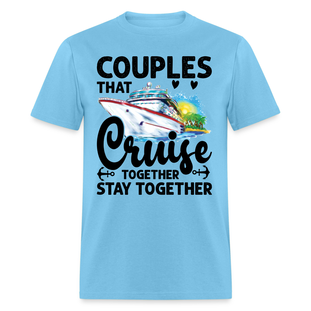 Couples That Cruise Together Stay Together T-Shirt (Cruising) - aquatic blue
