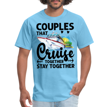 Couples That Cruise Together Stay Together T-Shirt (Cruising) - aquatic blue