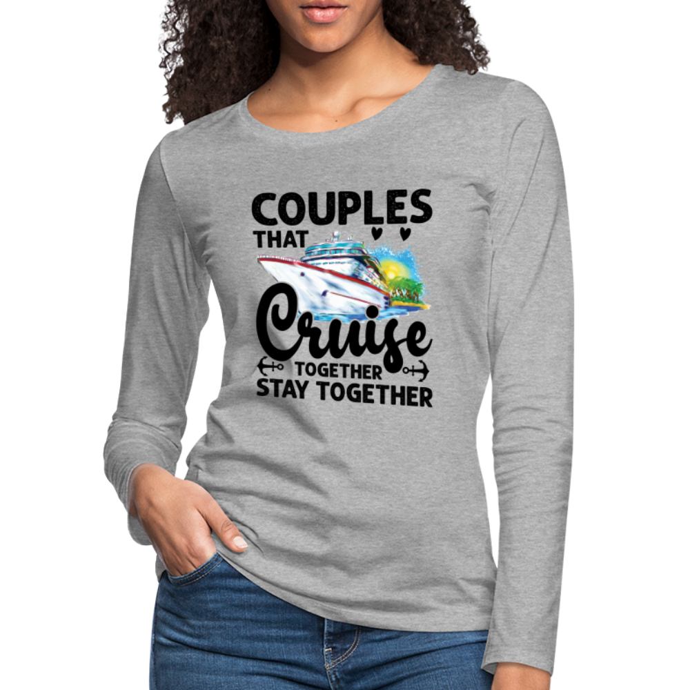 Couples That Cruise Together Stay Together : Women's Premium Long Sleeve T-Shirt (Cruising) - heather gray