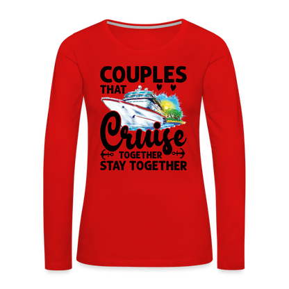 Couples That Cruise Together Stay Together : Women's Premium Long Sleeve T-Shirt (Cruising) - red