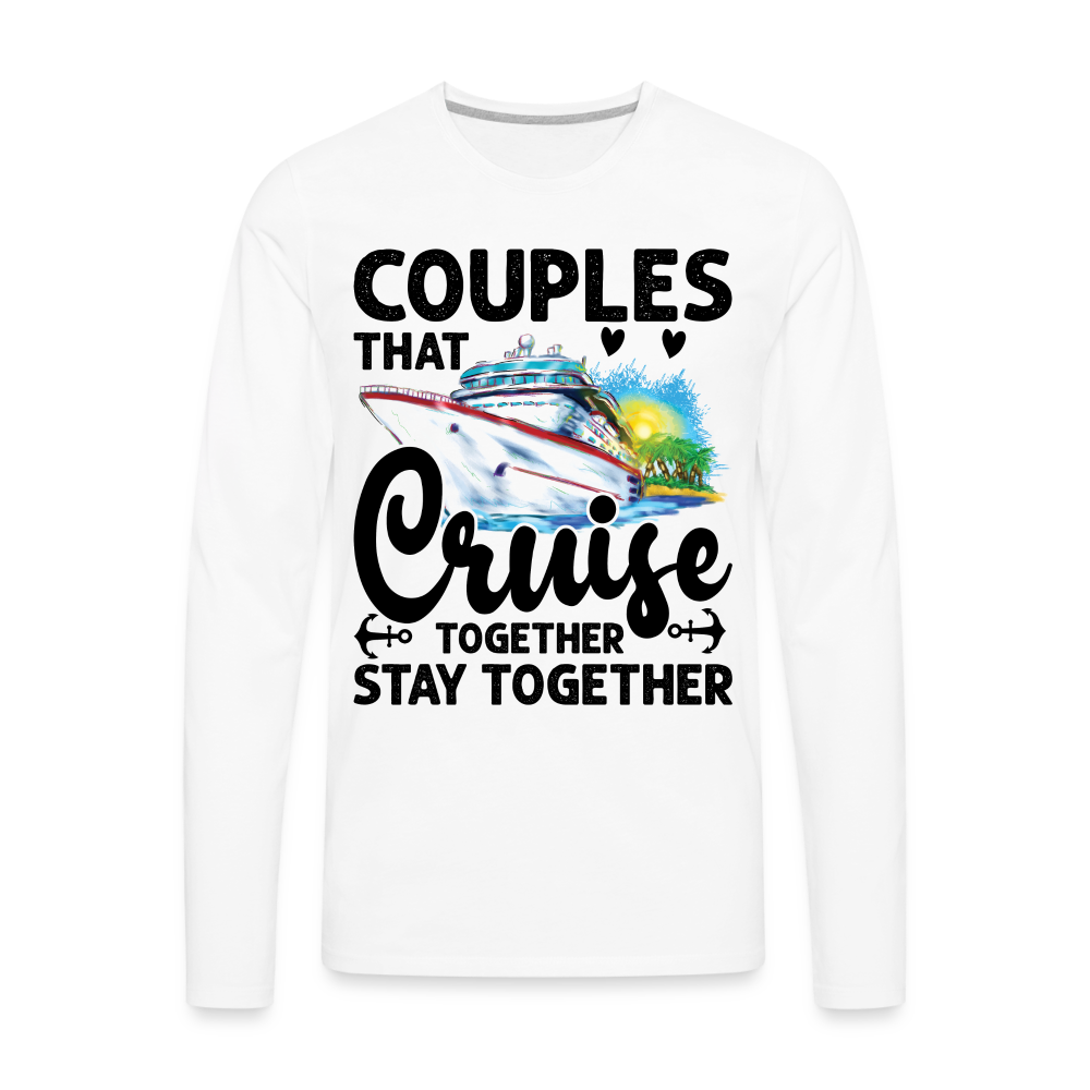 Couples That Cruise Together Stay Together Men's Premium Long Sleeve T-Shirt (Cruising) - white