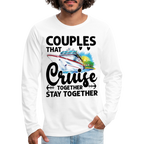 Couples That Cruise Together Stay Together Men's Premium Long Sleeve T-Shirt (Cruising)