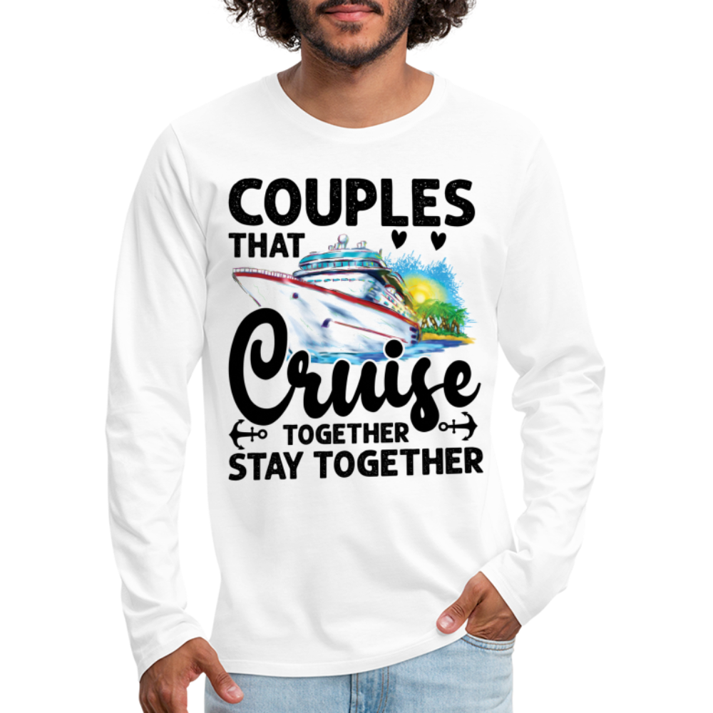 Couples That Cruise Together Stay Together Men's Premium Long Sleeve T-Shirt (Cruising) - white