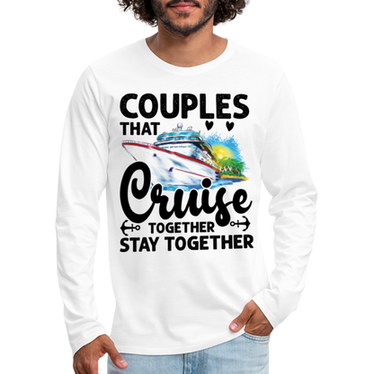 Couples That Cruise Together Stay Together Men's Premium Long Sleeve T-Shirt (Cruising) - white