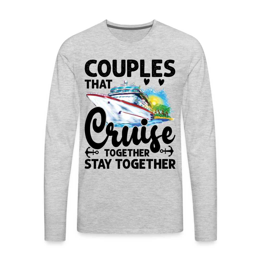 Couples That Cruise Together Stay Together Men's Premium Long Sleeve T-Shirt (Cruising) - heather gray