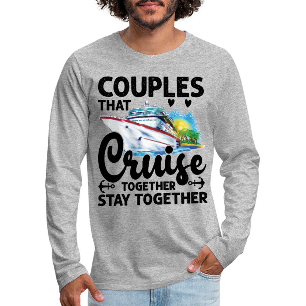 Couples That Cruise Together Stay Together Men's Premium Long Sleeve T-Shirt (Cruising) - heather gray