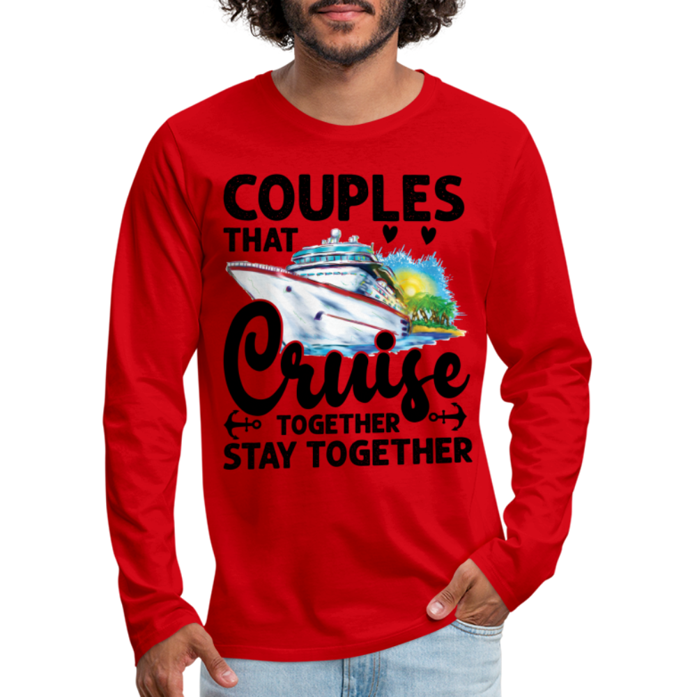 Couples That Cruise Together Stay Together Men's Premium Long Sleeve T-Shirt (Cruising) - red