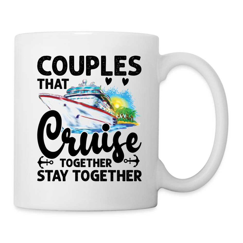 Couples That Cruise Together Stay Together : Coffee Mug - white