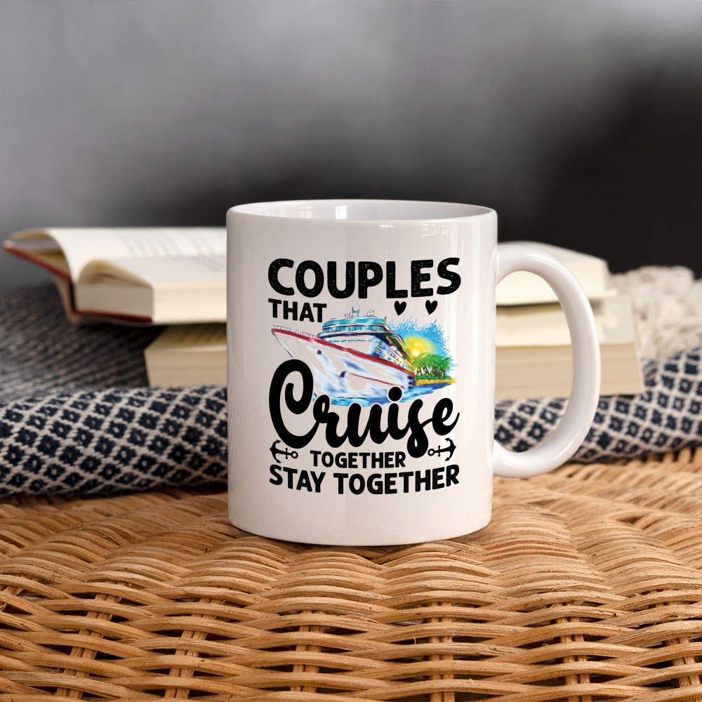 Couples That Cruise Together Stay Together : Coffee Mug - white