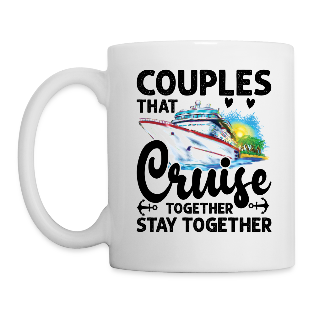 Couples That Cruise Together Stay Together : Coffee Mug Color: One Size