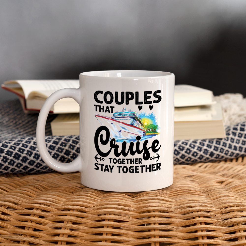 Couples That Cruise Together Stay Together : Coffee Mug - white