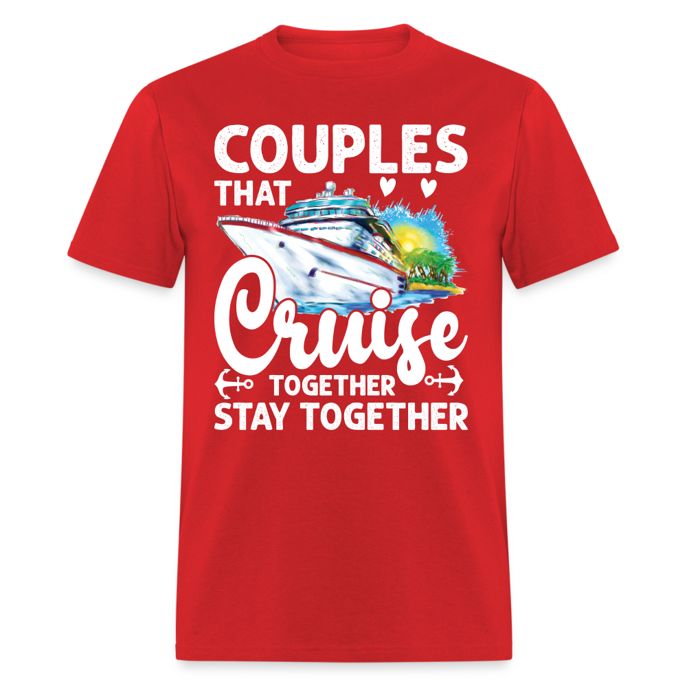 Couples That Cruise Together Stay Together T-Shirt (White Letters) - red