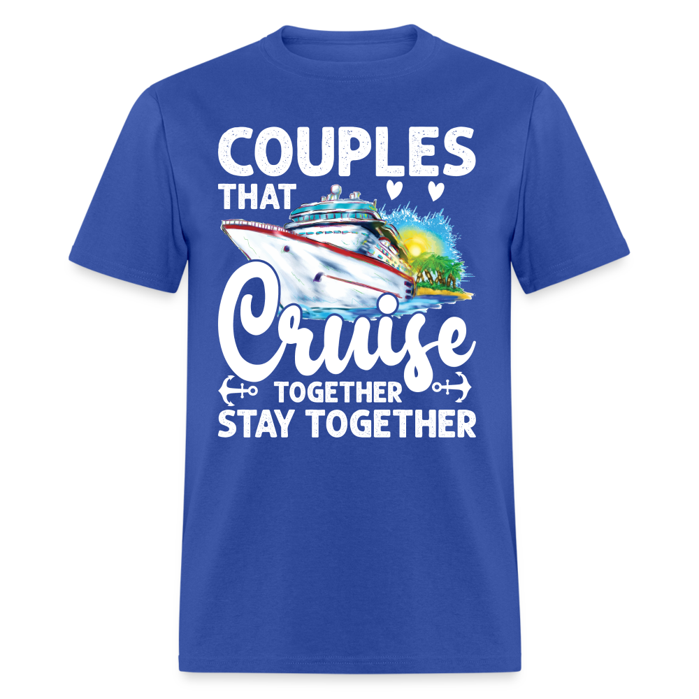 Couples That Cruise Together Stay Together T-Shirt (White Letters) - royal blue