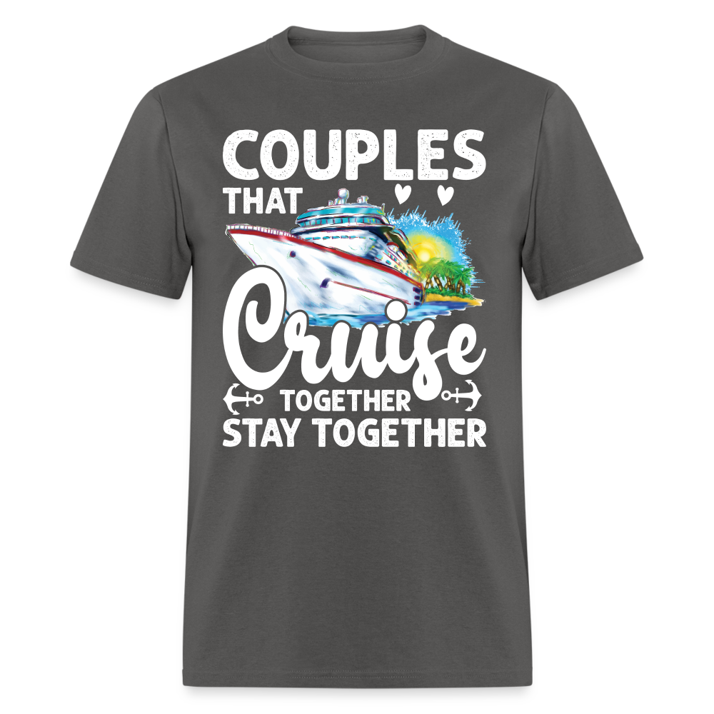 Couples That Cruise Together Stay Together T-Shirt (White Letters) - charcoal