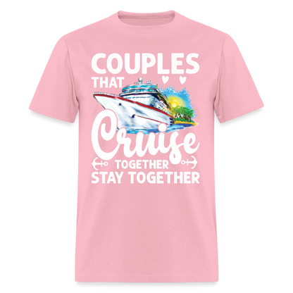 Couples That Cruise Together Stay Together T-Shirt (White Letters) - pink