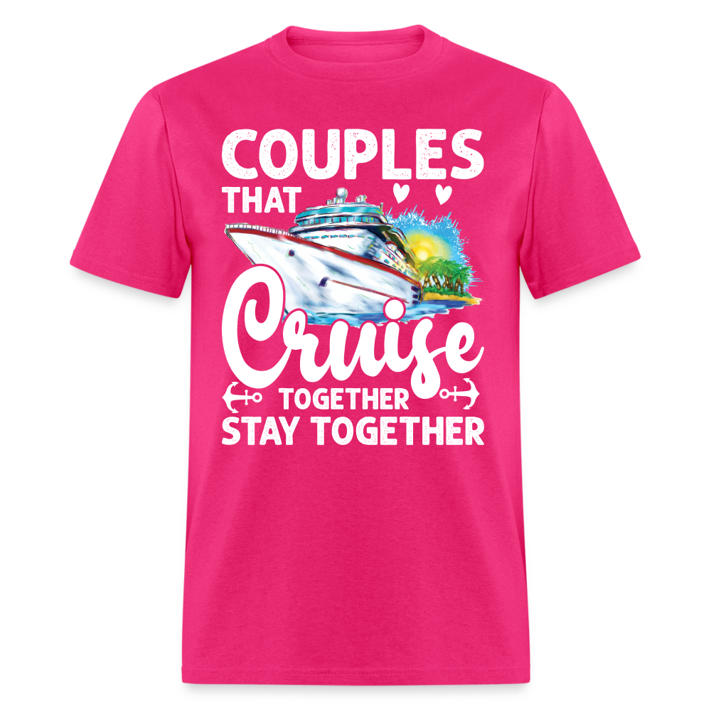 Couples That Cruise Together Stay Together T-Shirt (White Letters) - fuchsia