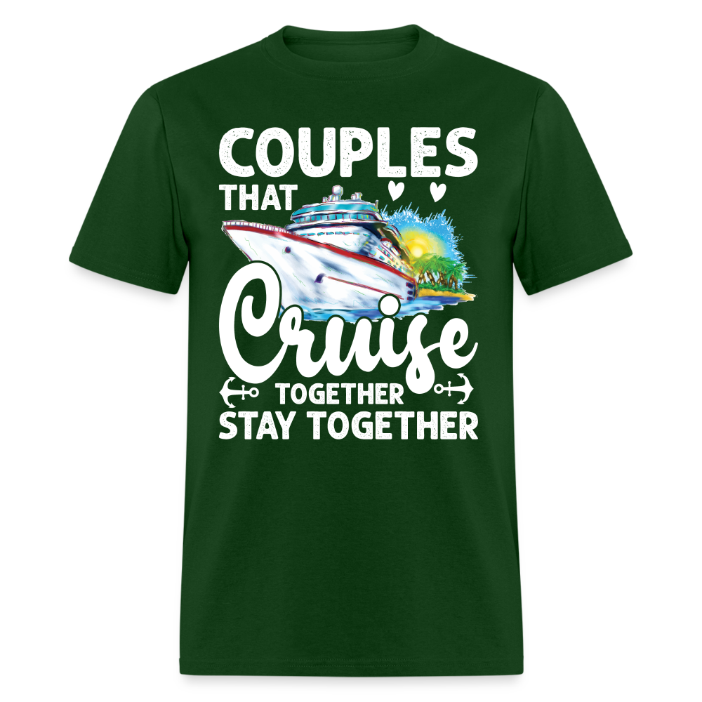 Couples That Cruise Together Stay Together T-Shirt (White Letters) - forest green