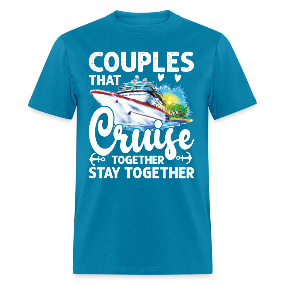 Couples That Cruise Together Stay Together T-Shirt (White Letters) - turquoise